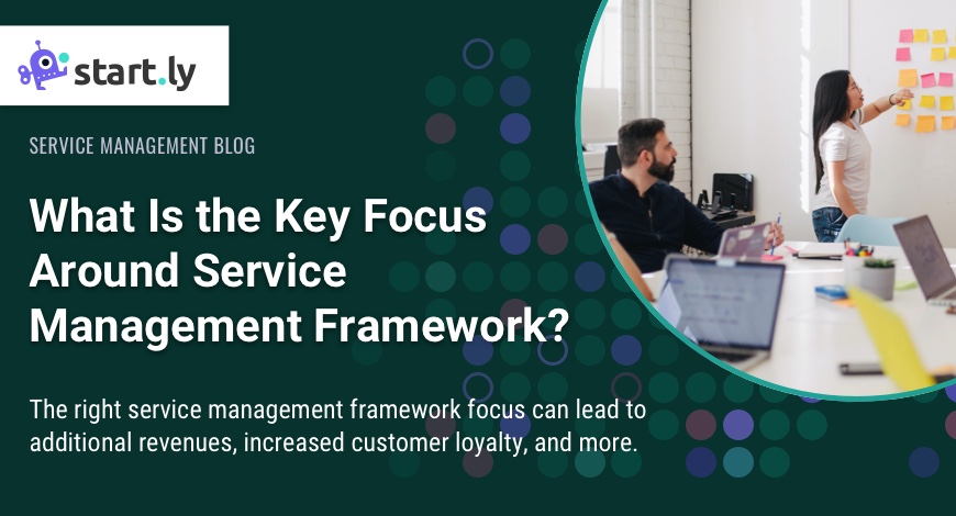 What Is the Key Focus Around Service Management Framework?